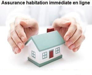 Assurance habitation en ligne immédiaté