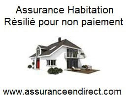  assurance habitation résilié pour non paiement pas cher